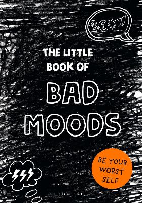 THE LITTLE BOOK OF BAD MOODS : BE YOUR WORST SELF PB - LOTTA