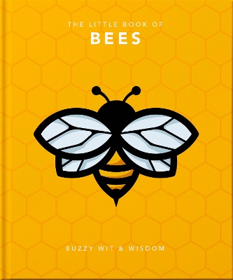 THE LITTLE BOOK OF BEES : BUZZY WIT AND WISDOM HC - ORANGE H