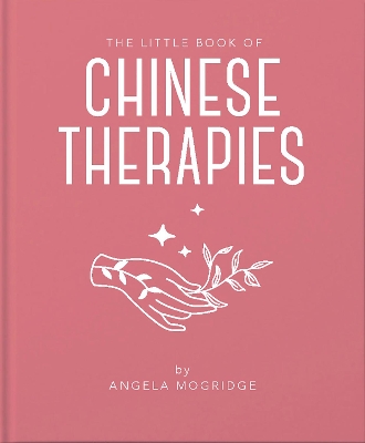 THE-LITTLE-BOOK-OF-CHINESE-THERAPIES-HC-ANGELA-MOGRIDGE-AN.jpg THE LITTLE BOOK OF CHINESE THERAPIES HC - ANGELA MOGRIDGE-AN