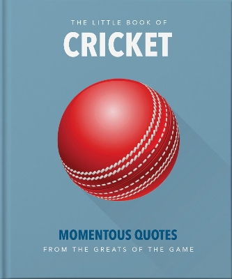 THE LITTLE BOOK OF CRICKET : GREAT QUOTES OFF THE MIDDLE OF