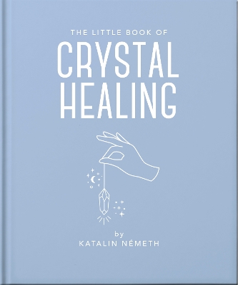 THE LITTLE BOOK OF CRYSTAL HEALING HC - KATALIN NEMETH