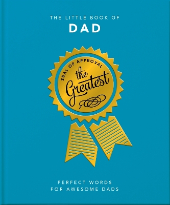 THE LITTLE BOOK OF DAD : PERFECT WORDS FOR AWESOME DADS HC -