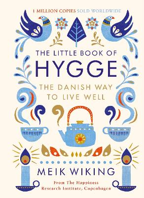 THE LITTLE BOOK OF HYGGE: THE DANISH WAY TO LIVE WELL PB - M