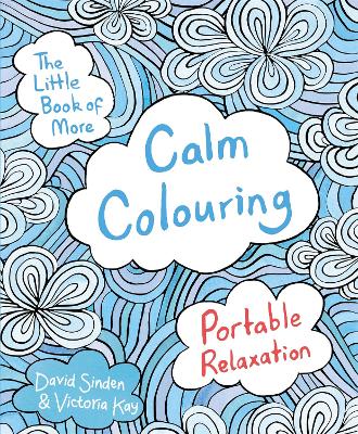 THE LITTLE BOOK OF MORE CALM COLOURING PB B - DAVID SINDEN-V