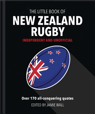 THE LITTLE BOOK OF NEW ZEALAND RUGBY : TOLD IN THEIR OWN WOR