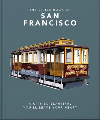 THE LITTLE BOOK OF SAN FRANCISCO : A CITY SO BEAUTIFUL YOULL