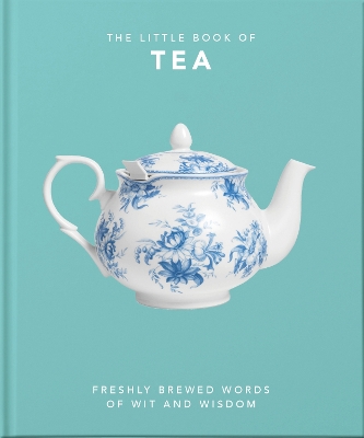 THE LITTLE BOOK OF TEA : SWEET DREAMS ARE MADE OF TEA HC - O