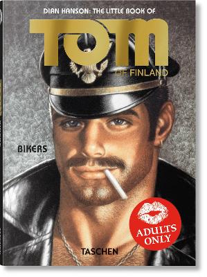 THE LITTLE BOOK OF TOM. BIKERS - TOM OF FINLAND-DIAN HANSON