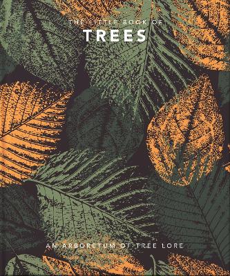 THE LITTLE BOOK OF TREES : AN ARBORETUM OF TREE LORE HC - OR