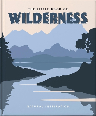 THE LITTLE BOOK OF WILDERNESS : WILD INSPIRATION HC - ORANGE