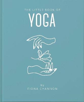 THE LITTLE BOOK OF YOGA HC - FIONA CHANNON-FIONA CHANNON