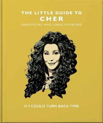 THE LITTLE GUIDE TO CHER : IF I COULD TURN BACK TIME HC - OR