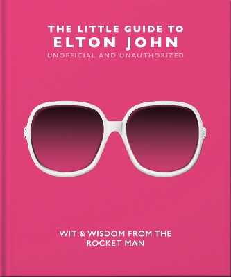THE LITTLE GUIDE TO ELTON JOHN : WIT WISDOM AND WISE WORDS F
