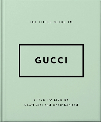 THE LITTLE GUIDE TO GUCCI : STYLE TO LIVE BY HC - ORANGE HIP