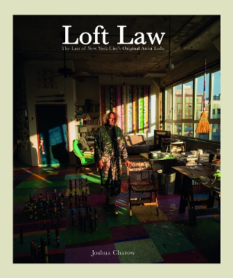 THE LOFT LAW: THE LAST OF NEW YORK CITY’S ORIGINAL ARTIST LO