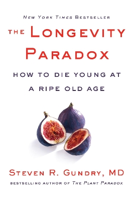 THE LONGEVITY PARADOX : HOW TO DIE YOUNG ON A RIP OLD AGE :4
