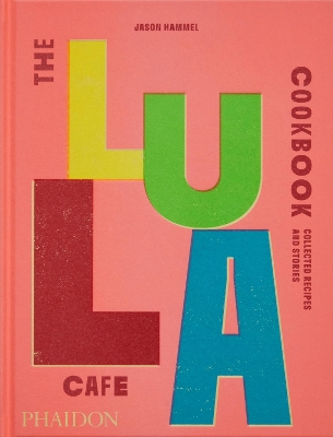 THE LULA CAFE COOKBOOK HC - JASON HAMMEL