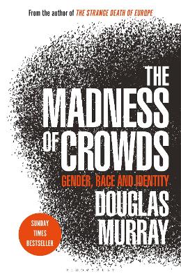 THE MADNESS OF CROWDS GENDER RACE AND IDENTITY PB - DOUGLAS