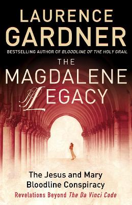 THE MAGDALENE LEGACY THE JESUS AND MARY BLOODLINE CONSPIRACY