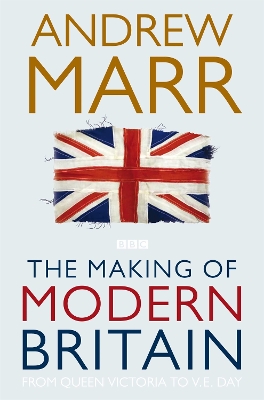THE MAKING OF MODERN BRITAIN - ANDREW MARR