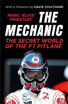THE MECHANIC : THE SECRET WORLD OF THE F1 PITLANE - MARC ELV