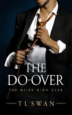 THE MILES HIGH CLUB 4: THE DO-OVER - T L SWAN