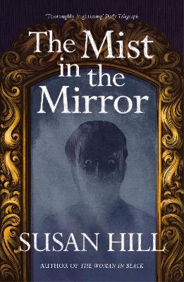 THE MIST IN THE MIRROR PB B FORMAT - SUSAN HILL