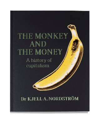 THE MONKEY AND THE MONEY: A HISTORY OF CAPITALISM HC - KJELL