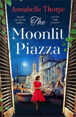 THE MOONLIT PIAZZA : THE SWEEPING WORLD WAR 2 SAGA AND SEQUE