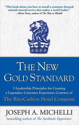 THE NEW GOLD STANDARD :5 LEADERSHIP PRINCIPLES FOR LEGENDARY