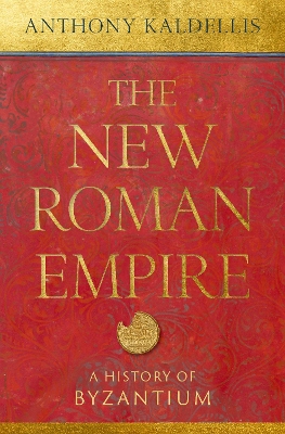 THE NEW ROMAN EMPIRE : A HISTORY OF BYZANTIUM - ANTHONY KALD