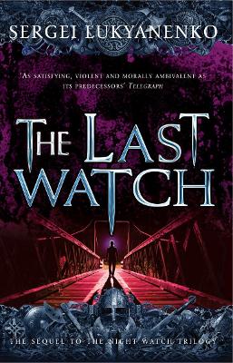 THE NIGHT WATCH TRILOGY 4: THE LAST WATCH PB B FORMAT - SERG