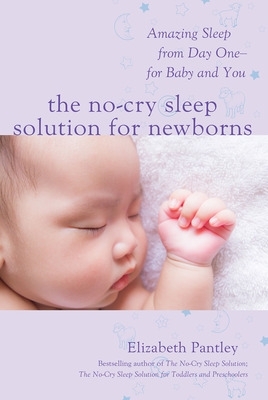 THE NO-CRY SLEEP SOLUTION FOR NEWBORNS : AMAZING SLEEP FROM