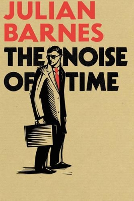 THE NOISE OF TIME HC - JULIAN BARNES
