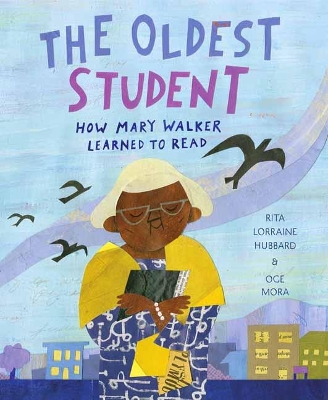 THE OLDEST STUDENT : HOW MARY WALKER LEARNED TO READ - RITA