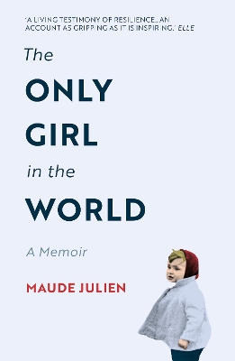 THE ONLY GIRL IN THE WORLD : A MEMOIR - MAUDE JULIEN-ADRIANA