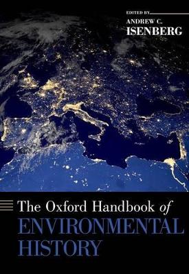 THE OXFORD HANDBOOK OF ENVIRONMENTAL HISTORY - ANDREW C. ISE