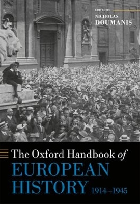 THE OXFORD HANDBOOK OF EUROPEAN HISTORY 1914-1945 - NICHOLAS