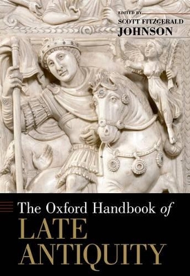 THE OXFORD HANDBOOK OF LATE ANTIQUITY HC - SCOTT JOHNSON