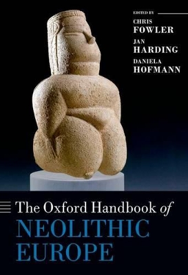 THE OXFORD HANDBOOK OF NEOLITHIC EUROPE - CHRIS FOWLER-JAN H