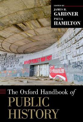 THE OXFORD HANDBOOK OF PUBLIC HISTORY - JAMES B. GARDNER-PAU