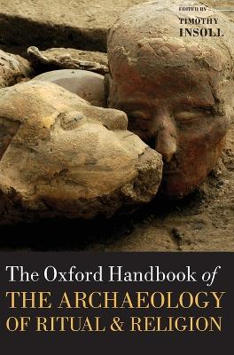 THE OXFORD HANDBOOK OF THE ARCHAEOLOGY OF RITUAL AND RELIGIO