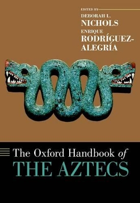THE OXFORD HANDBOOK OF THE AZTECS - DEBORAH L. NICHOLS-ENRIQ