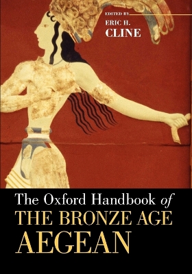 THE OXFORD HANDBOOK OF THE BRONZE AGE AEGEAN PB - ERIC H. CL