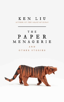 THE PAPER MENAGERIE PB - KEN LIU