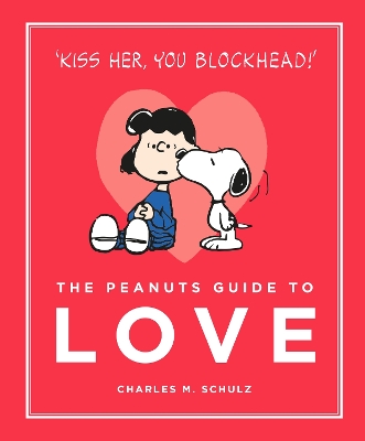 THE PEANUTS GUIDE TO LOVE - CHARLES M. SCHULZ