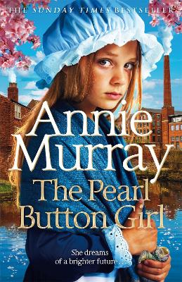 THE PEARL BUTTON GIRL : THE GRITTY AND HEARTWARMING HISTORIC