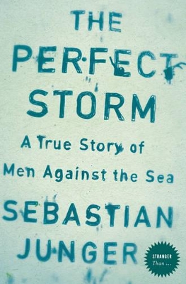 THE PERFECT STORM: A TRUE STORY OF MEN AGAINST THE SEA PB B