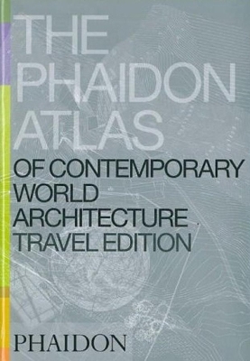 THE PHAIDON ATLAS OF CONTEMPORARY WORLD ARCHITECTURE TRAVEL