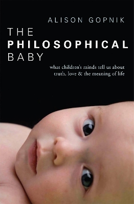 THE PHILOSOPHICAL BABY :WHAT CHILDRENS MINDS TELL US ABOUT T